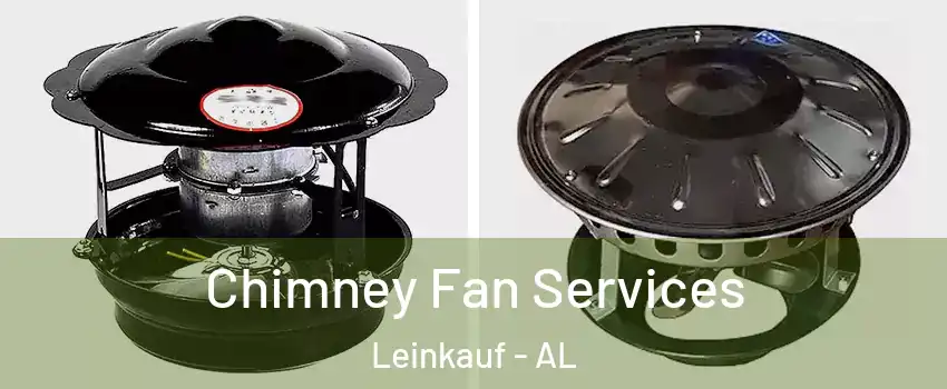 Chimney Fan Services Leinkauf - AL