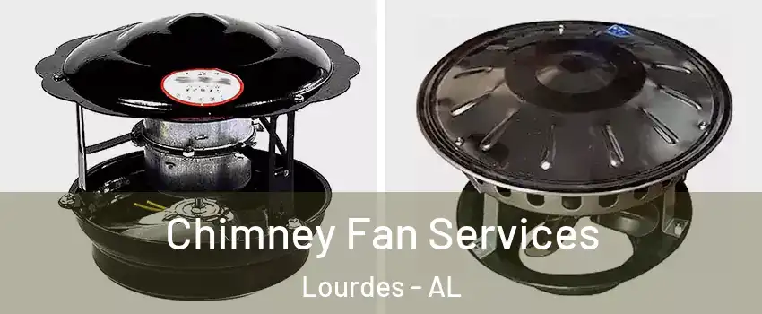 Chimney Fan Services Lourdes - AL
