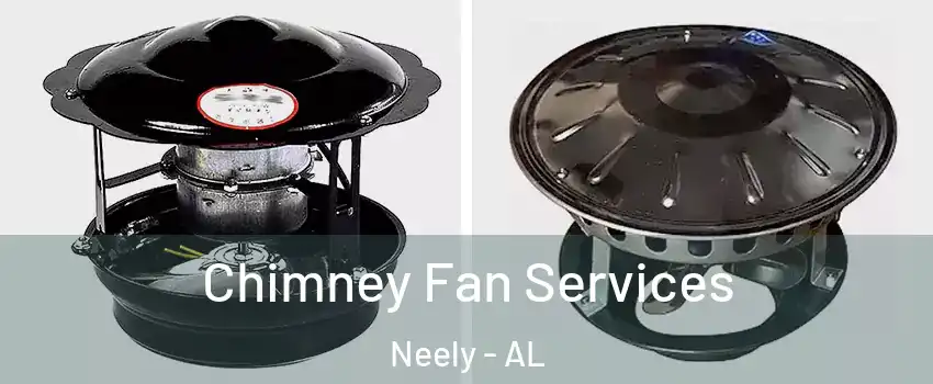 Chimney Fan Services Neely - AL