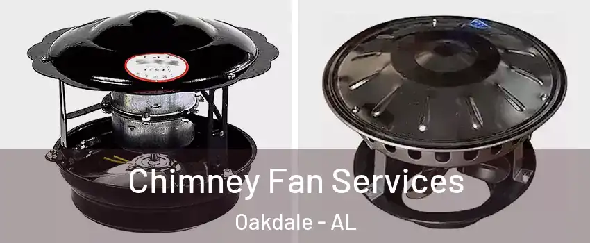 Chimney Fan Services Oakdale - AL