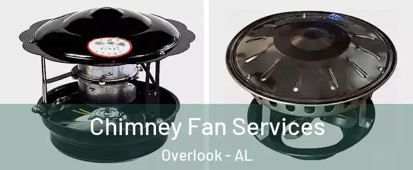 Chimney Fan Services Overlook - AL