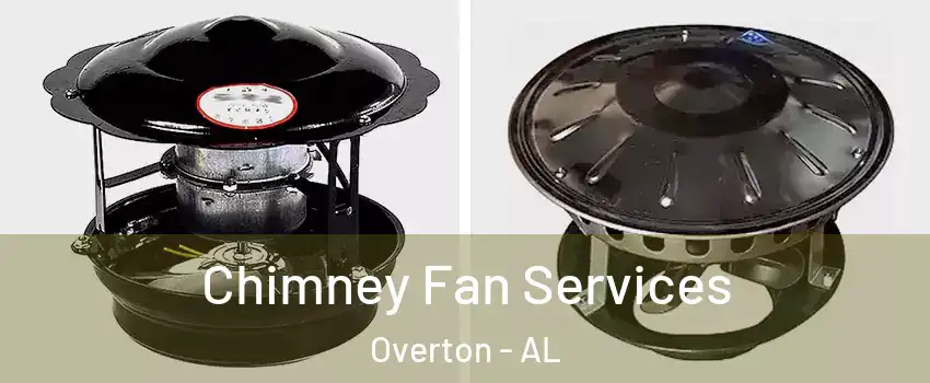 Chimney Fan Services Overton - AL