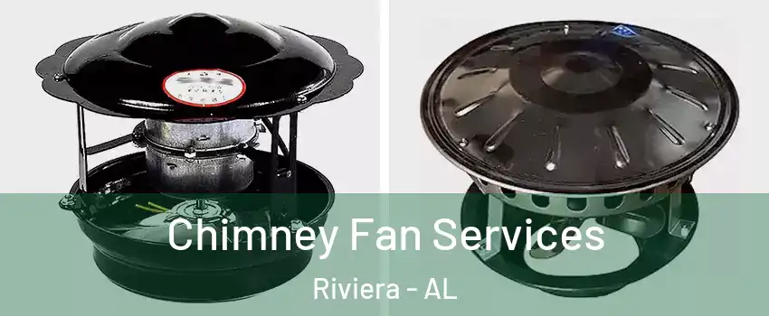 Chimney Fan Services Riviera - AL