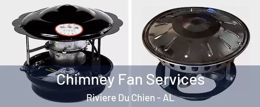 Chimney Fan Services Riviere Du Chien - AL