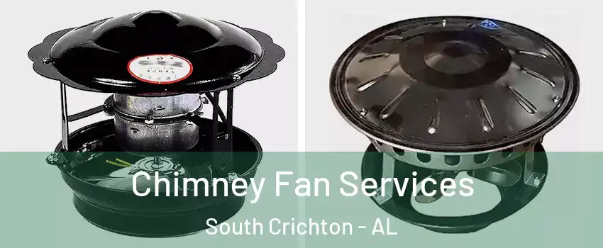 Chimney Fan Services South Crichton - AL