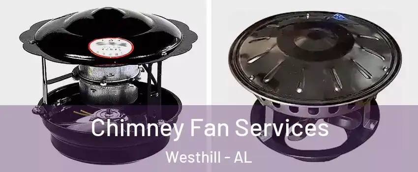 Chimney Fan Services Westhill - AL