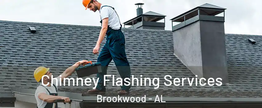 Chimney Flashing Services Brookwood - AL