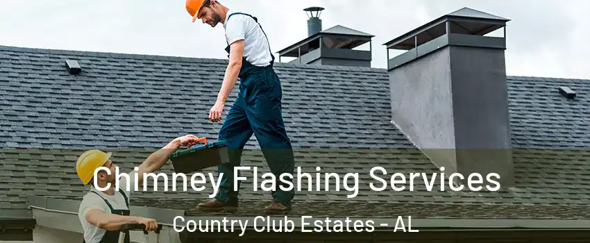 Chimney Flashing Services Country Club Estates - AL