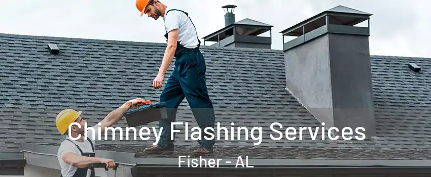 Chimney Flashing Services Fisher - AL