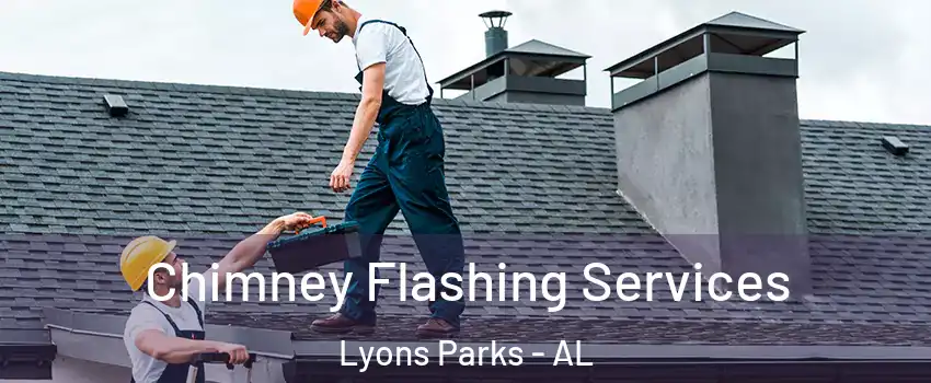 Chimney Flashing Services Lyons Parks - AL