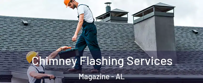 Chimney Flashing Services Magazine - AL