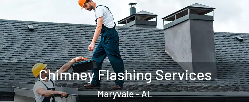 Chimney Flashing Services Maryvale - AL