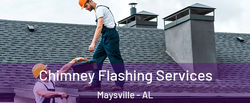 Chimney Flashing Services Maysville - AL