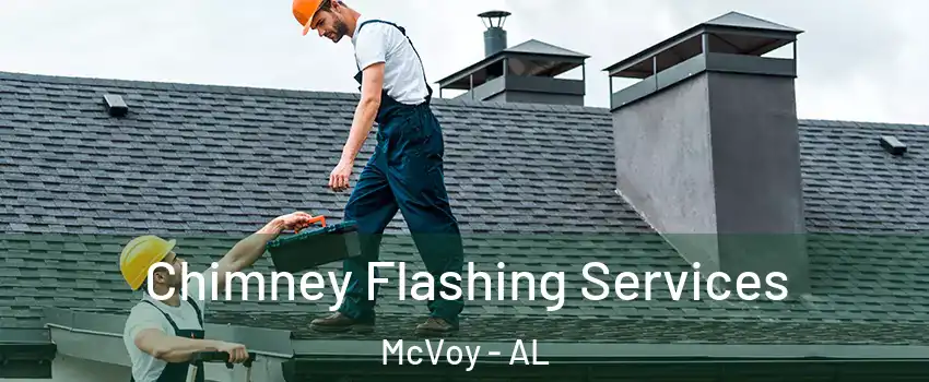 Chimney Flashing Services McVoy - AL