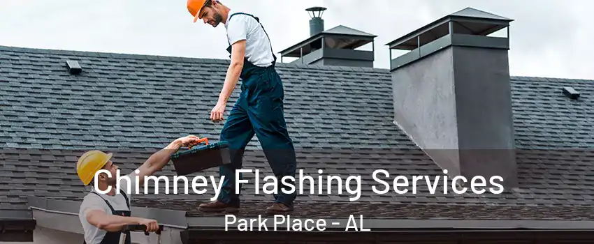 Chimney Flashing Services Park Place - AL