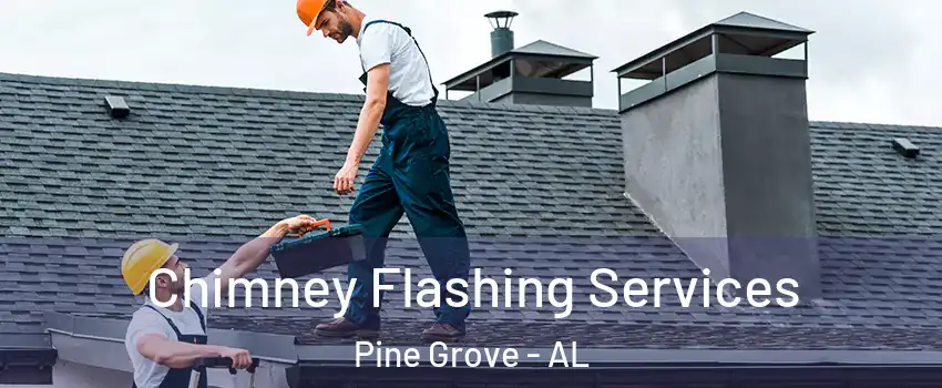 Chimney Flashing Services Pine Grove - AL