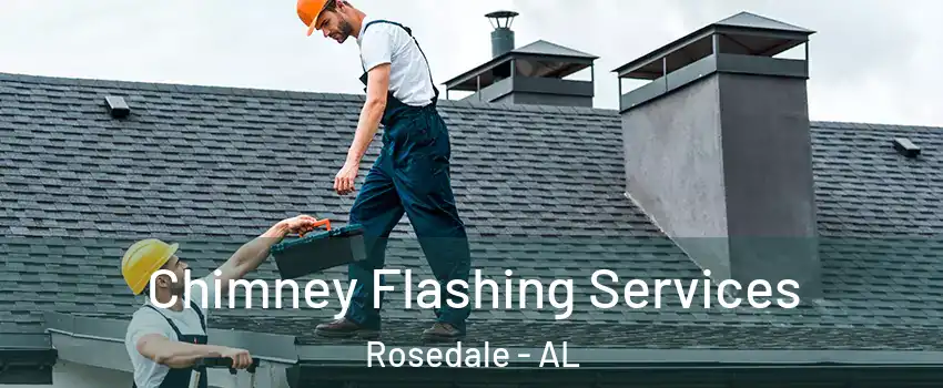 Chimney Flashing Services Rosedale - AL