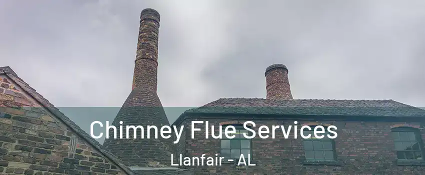 Chimney Flue Services Llanfair - AL