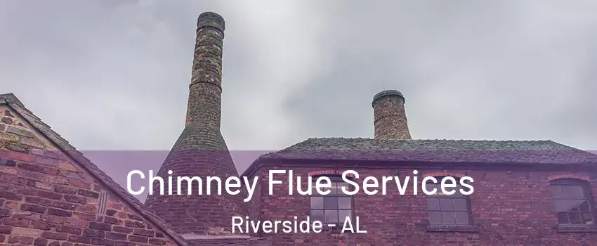 Chimney Flue Services Riverside - AL