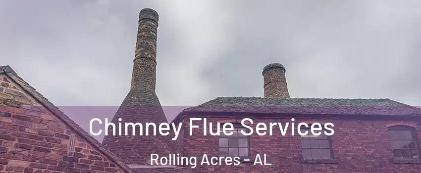 Chimney Flue Services Rolling Acres - AL