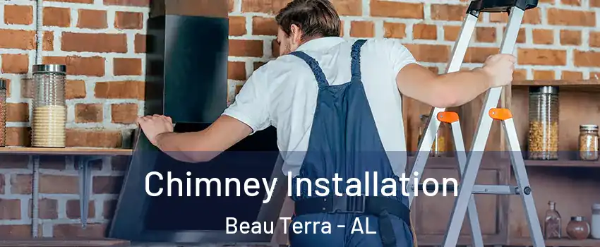 Chimney Installation Beau Terra - AL