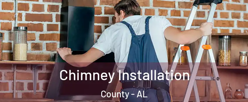 Chimney Installation County - AL