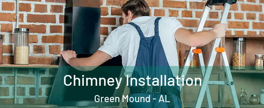 Chimney Installation Green Mound - AL