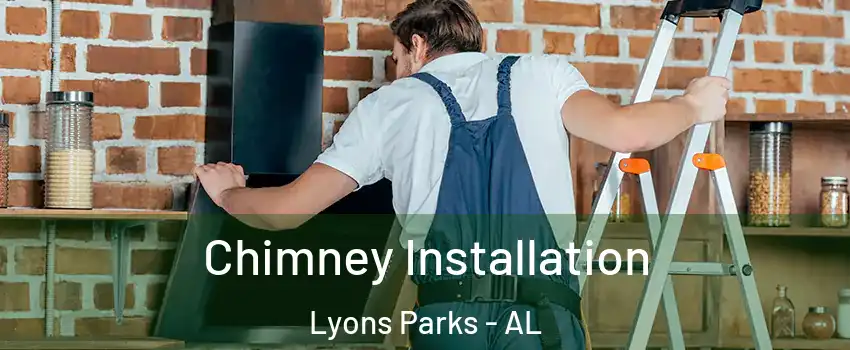 Chimney Installation Lyons Parks - AL