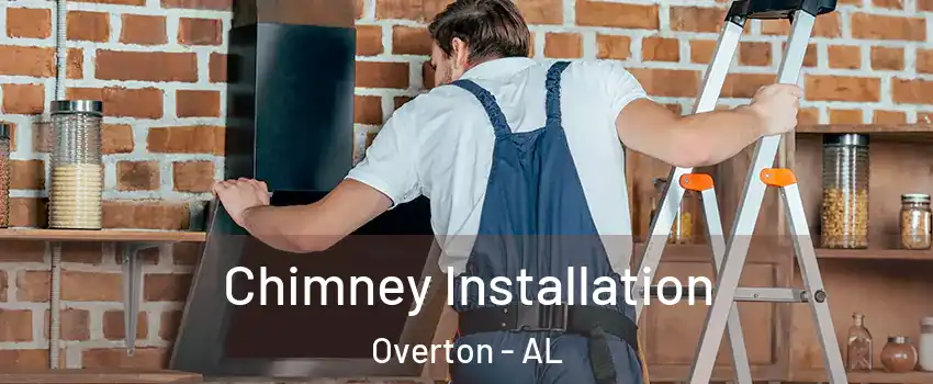 Chimney Installation Overton - AL