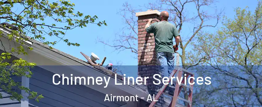Chimney Liner Services Airmont - AL