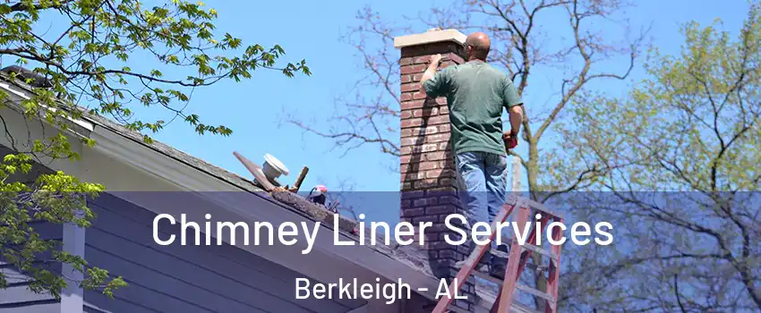 Chimney Liner Services Berkleigh - AL