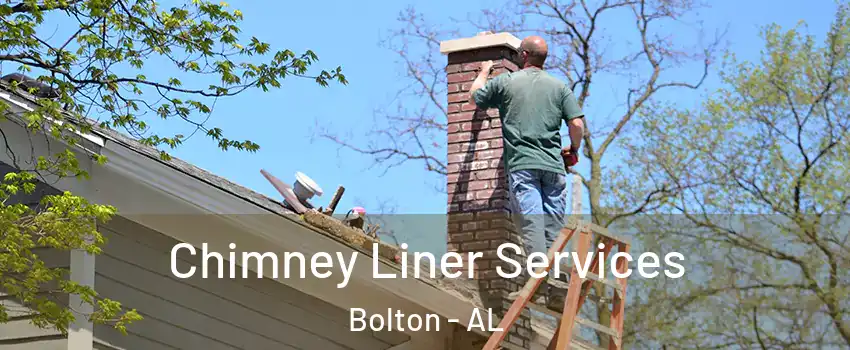 Chimney Liner Services Bolton - AL
