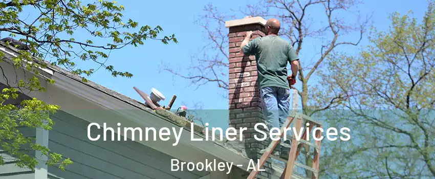 Chimney Liner Services Brookley - AL