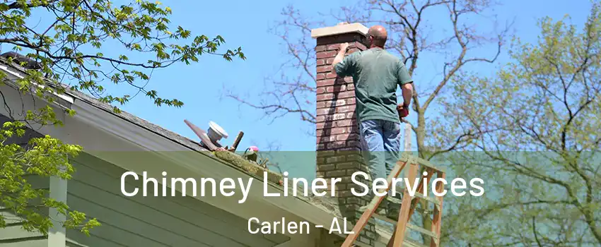 Chimney Liner Services Carlen - AL