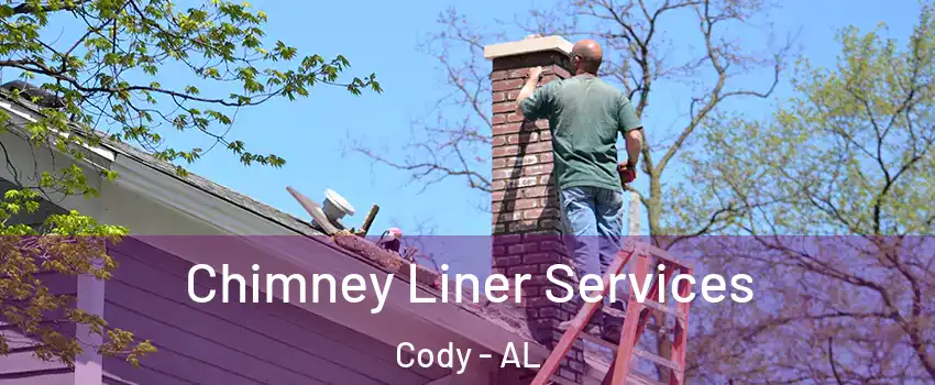 Chimney Liner Services Cody - AL