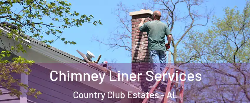 Chimney Liner Services Country Club Estates - AL