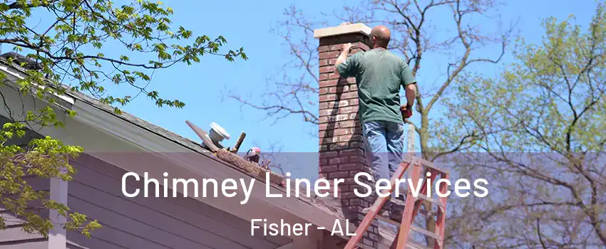 Chimney Liner Services Fisher - AL