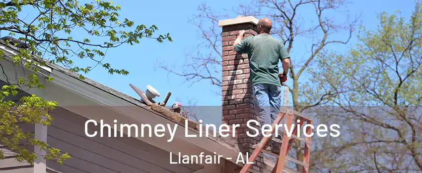 Chimney Liner Services Llanfair - AL