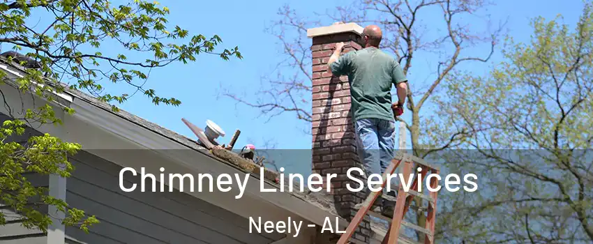 Chimney Liner Services Neely - AL
