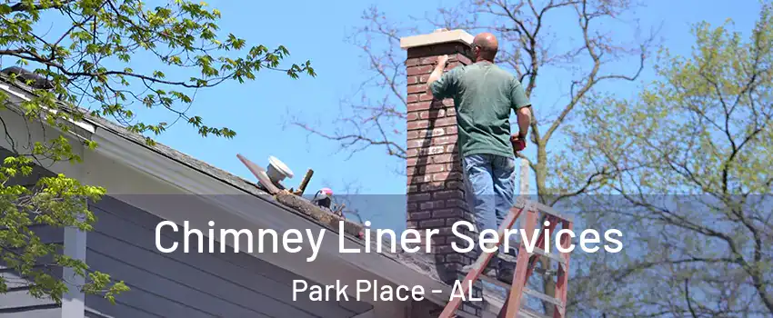 Chimney Liner Services Park Place - AL