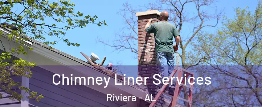 Chimney Liner Services Riviera - AL