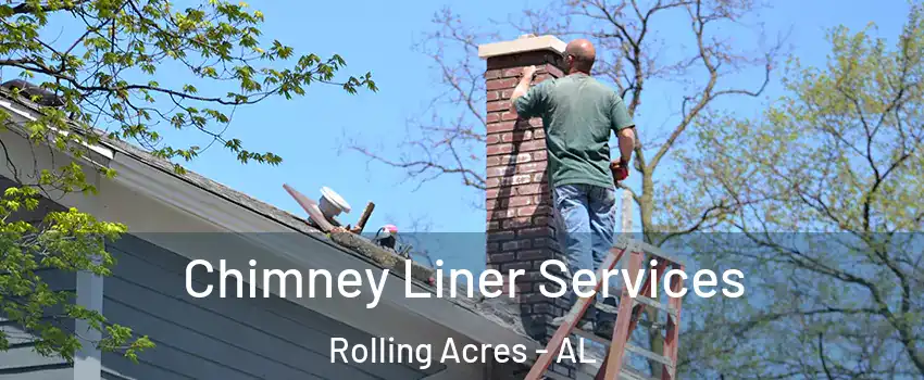 Chimney Liner Services Rolling Acres - AL