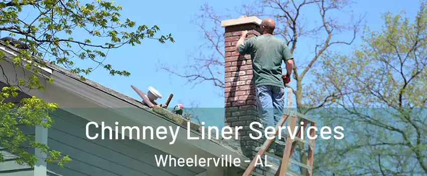 Chimney Liner Services Wheelerville - AL