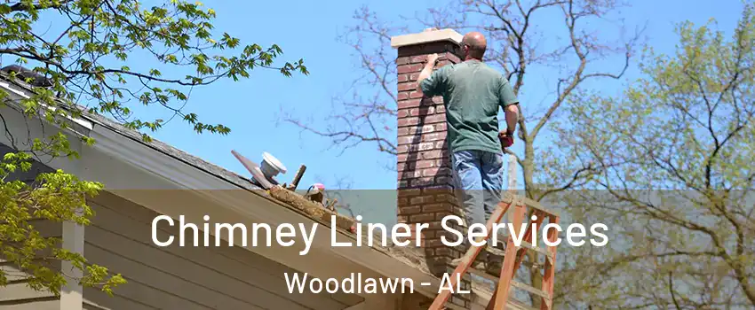 Chimney Liner Services Woodlawn - AL