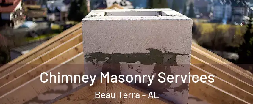 Chimney Masonry Services Beau Terra - AL