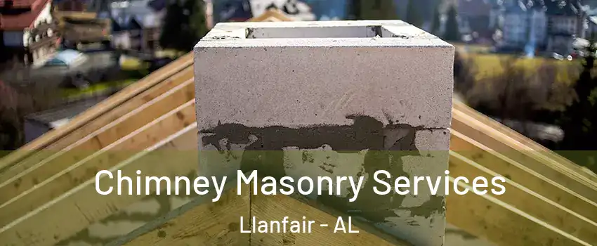Chimney Masonry Services Llanfair - AL