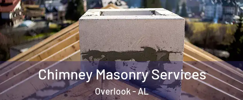 Chimney Masonry Services Overlook - AL