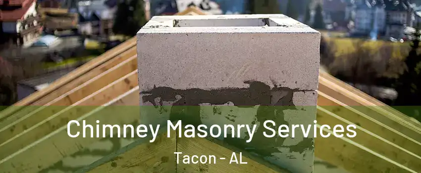 Chimney Masonry Services Tacon - AL