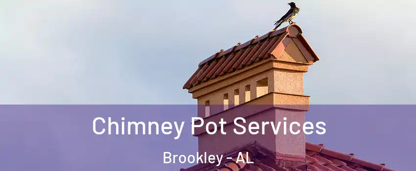 Chimney Pot Services Brookley - AL