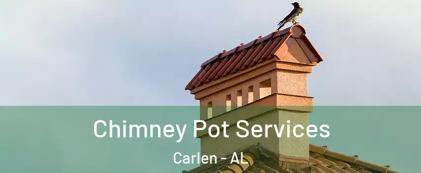 Chimney Pot Services Carlen - AL